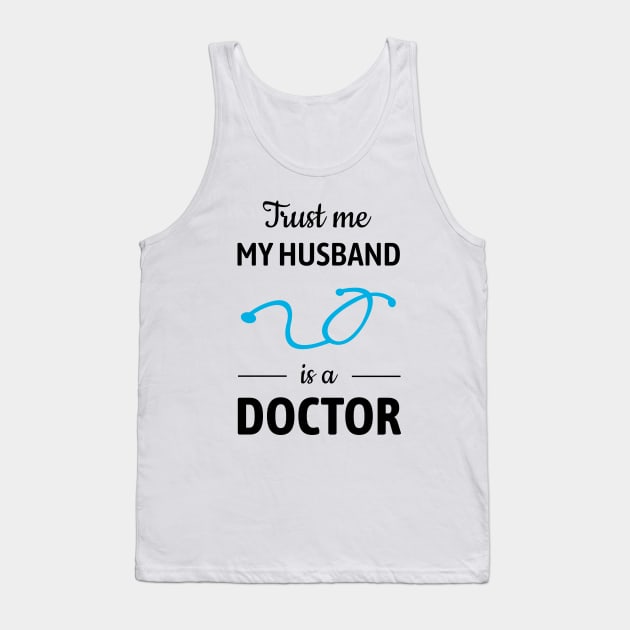 Trust Me, My Husband Is A Doctor Tank Top by Yasna